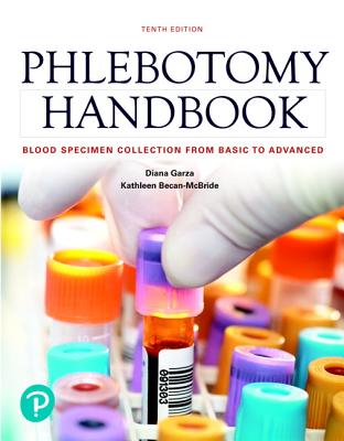 Phlebotomy Handbook: Blood Specimen Collection from Basic to Advanced - Garza, Diana, and Becan-McBride, Kathleen