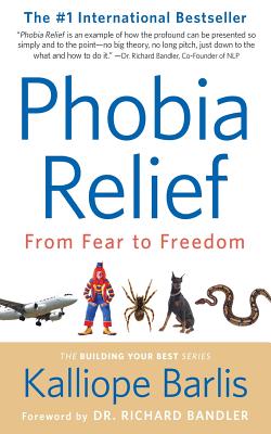 Phobia Relief: From Fear to Freedom - Barlis, Kalliope