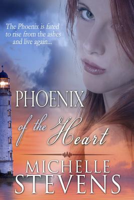 Phoenix of the Heart - Stevens, Michelle