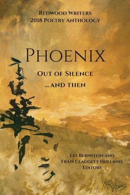 Phoenix: Out of Silence...and Then - Claggett, Fran (Editor), and Bernstein, Les (Editor), and Writers, Redwood