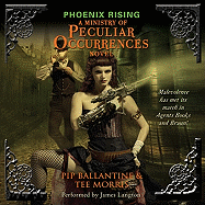 Phoenix Rising: A Ministry of Peculiar Occurrences Novel - Ballantine, Pip, and Morris, Tee, and Langton, James (Read by)