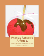 Phonics Activities A thru Z: Hands-on approach to teach phonemic awareness