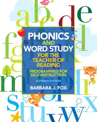 Phonics and Word Study for the Teacher of Reading: Programmed for Self-Instruction - Fox, Barbara