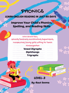 Phonics: LEARN ENGLISH READING IN JUST 90 DAYS Level-3: The course includes a series of 4 books, to achive reading proficiency in 90 days, you should be used sequentially to guide children through each step of their reading journey.