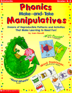 Phonics Make-And-Take Manipulatives: Dozens of Reproducible Patterns and Activities That Make Learning to Read Fun! - Novelli, Joan