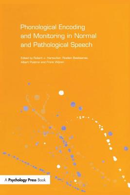 Phonological Encoding and Monitoring in Normal and Pathological Speech - Hartsuiker, Robert J (Editor), and Bastiaanse, Roelien (Editor), and Postma, Albert (Editor)