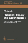 Phonons: Theory and Experiments II: Experiments and Interpretation of Experimental Results