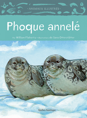 Phoque Annel? - Flaherty, William, and Otterst?tter, Sara (Illustrator)