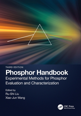 Phosphor Handbook: Experimental Methods for Phosphor Evaluation and Characterization - Liu, Ru-Shi (Editor), and Wang, Xiaojun (Editor)