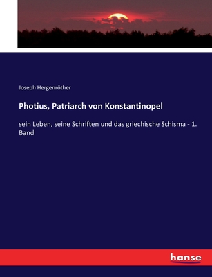 Photius, Patriarch von Konstantinopel: sein Leben, seine Schriften und das griechische Schisma - 2. Band - Hergenrther, Joseph