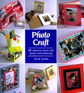 Photo Craft: 50 Creative Ideas for Using Photographs - Johns, Susie