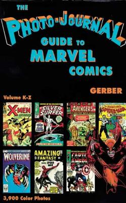 Photo-Journal Guide to Marvel Comics Volume 4 (K-Z) - Gerber, Ernst, and Various