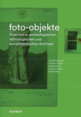 Photo Objects - Braun, Johannes (Text by), and Barnighausen, Julia (Text by), and Caraffa, Costanza (Text by)