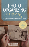 Photo Organizing Made Easy: Going from Overwhelmed to Overjoyed