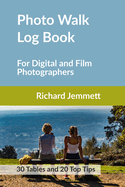 Photo Walk Log Book: For Digital and Film Photographers