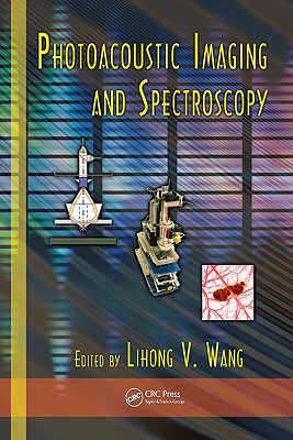 Photoacoustic Imaging and Spectroscopy - Wang, Lihong (Editor)