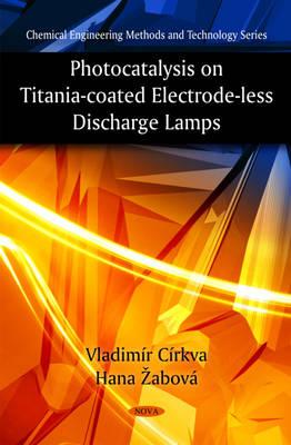 Photocatalysis on Titania-Coated Electrode-less Discharge Lamps - Crkva, Vladimr, and abov, Hana