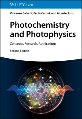 Photochemistry and Photophysics: Concepts, Research, Applications - Balzani, Vincenzo, and Ceroni, Paola, and Juris, Alberto