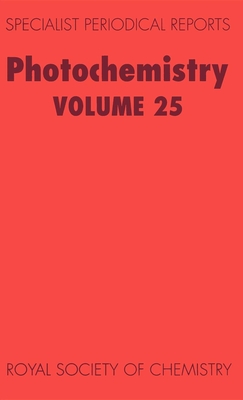 Photochemistry: Volume 25 - Bryce-Smith, D, Prof. (Editor), and Cundall, R B (Contributions by), and Gilbert, A (Editor)