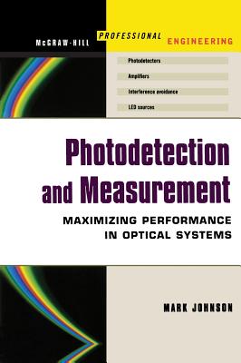 Photodetection and Measurement: Making Effective Optical Measurements for an Acceptable Cost - Johnson, Mark