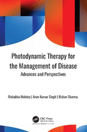 Photodynamic Therapy for the Management of Disease: Advances and Perspectives