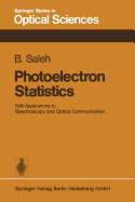 Photoelectron Statistics: With Applications to Spectroscopy and Optical Communication