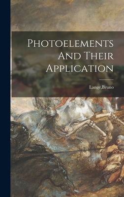 Photoelements And Their Application - Lange, Bruno (Creator)