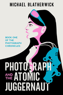 Photograph and the Atomic Juggernaut