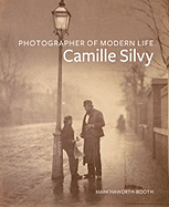 Photographer of Modern Life: Camille Silvy