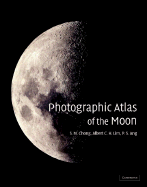 Photographic Atlas of the Moon - Chong, S M, and Lim, Albert, and Ang, P S