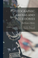 Photographic Cameras and Accessories: Comprising how to Make Cameras, Dark Slides, Shutters, and Stand; With Numerous Engravings and Diagrams
