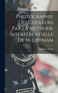 Photographie Des Couleurs Par La Mthode Interfrentielle De M. Lippman