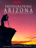 Photographing Arizona: Practical Techniques to Improve Your Pictures - Cheek, Lawrence W, and Cheek, Larry
