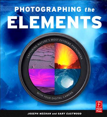 Photographing the Elements - Eastwood, Gary, and Meehan, Joseph