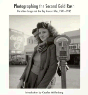 Photographing the Second Gold Rush: Dorothea Lange and the Bay Area at War 1941-1945 - Lange, Dorothea, and Wollenberg, Charles (Introduction by)