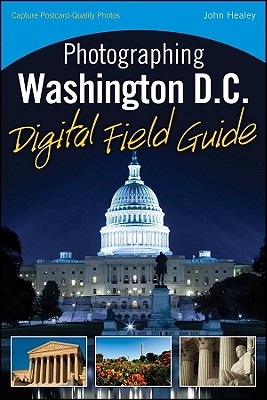 Photographing Washington, D.C. Digital Field Guide - Healey, John, MP