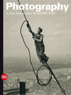 Photography: A New Vision of the World 1891-1940