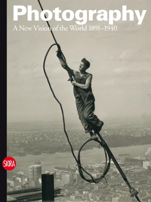 Photography: A New Vision of the World 1891-1940 - Guadagnini, Walter (Editor)