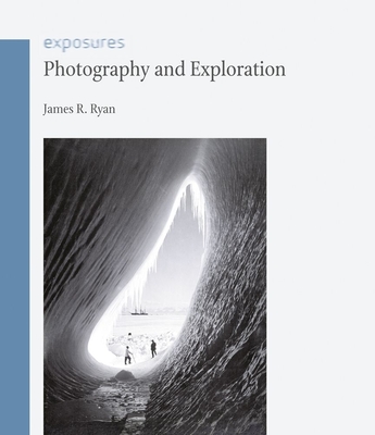 Photography and Exploration - Ryan, James R.