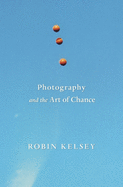 Photography and the Art of Chance