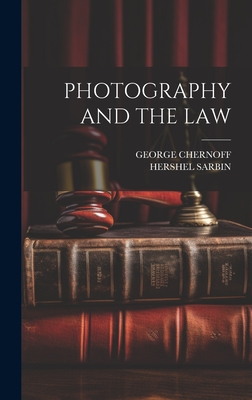 Photography and the Law - Chernoff, George, and Sarbin, Hershel