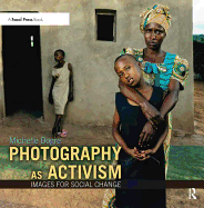 Photography as Activism: Images for Social Change