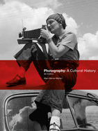 Photography, Fourth Edition: A Cultural History