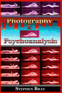 Photography & Psychoanalysis: The Development of Emotional Persuasion in Image Making