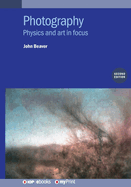 Photography (Second Edition): Physics and art in focus