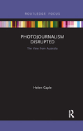 Photojournalism Disrupted: The View from Australia