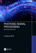 Photonic Signal Processing, Second Edition: Techniques and Applications