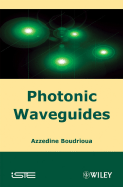 Photonic Waveguides: Theory and Applications - Boudrioua, Azzedine