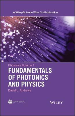 Photonics, Volume 1: Fundamentals of Photonics and Physics - Andrews, David L.