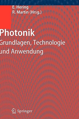 Photonik: Grundlagen, Technologie Und Anwendung - Hering, Ekbert (Editor), and Martin, Rolf (Editor)